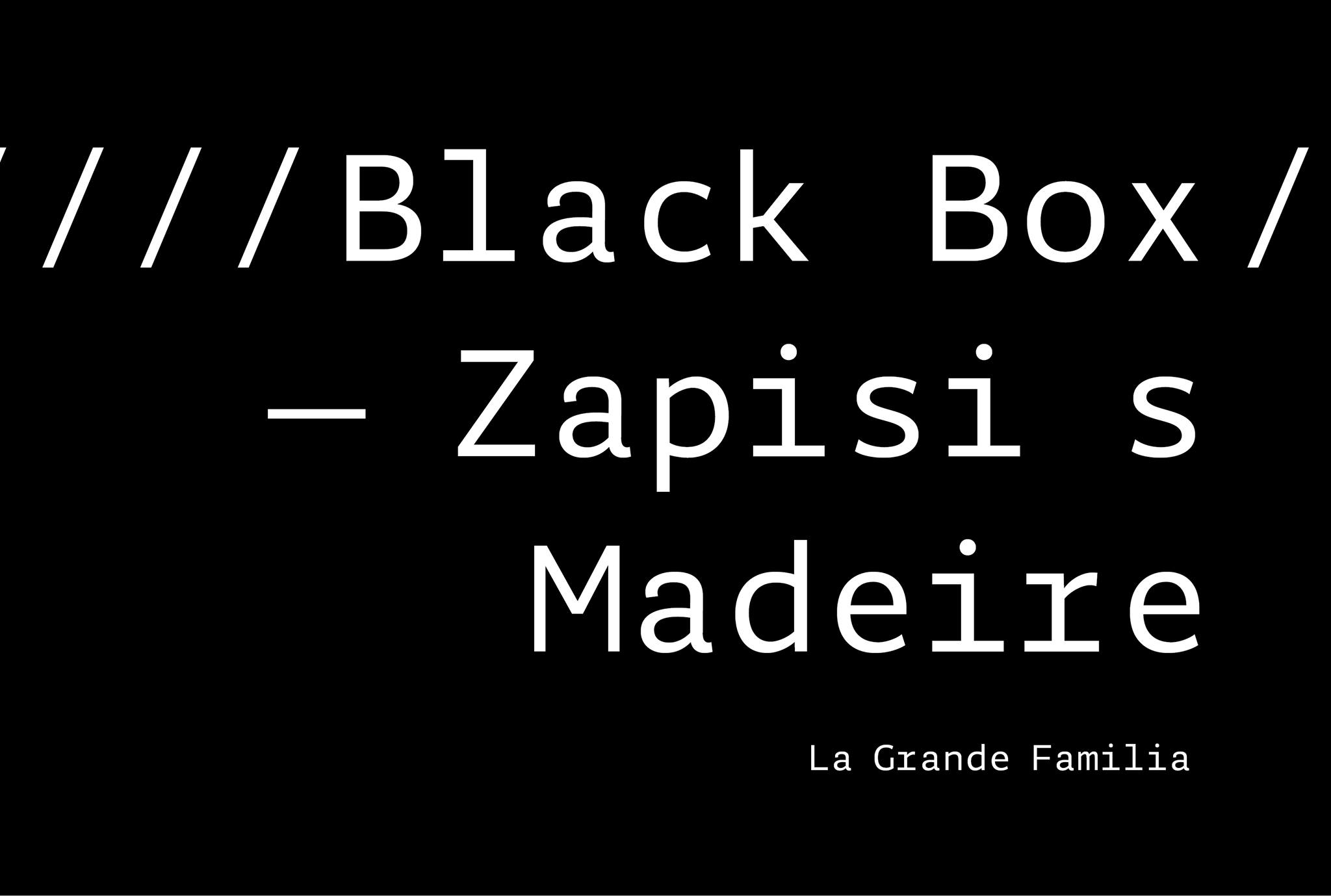 20170706 La Grande Familia-Black_Box_Zapisi_s_Madeire